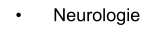 •	Neurologie